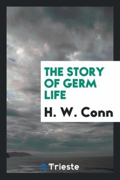 The story of germ life - Conn, H. W.