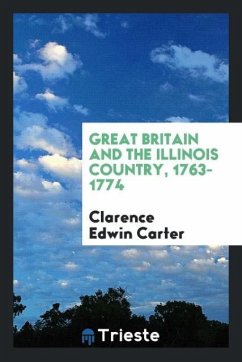 Great Britain and the Illinois country, 1763-1774 - Carter, Clarence Edwin