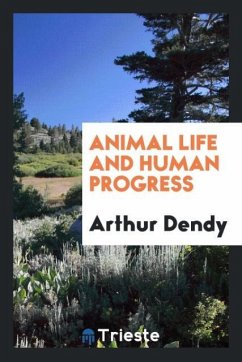 Animal life and human progress - Dendy, Arthur