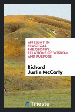 An essay in practical philosophy, relations of wisdom and purpose - McCarty, Richard Justin