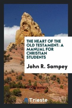 The heart of the Old Testament - Sampey, John R.