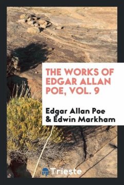 The works of Edgar Allan Poe, Vol. 9 - Poe, Edgar Allan; Markham, Edwin