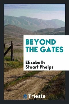 Beyond the gates - Phelps, Elizabeth Stuart