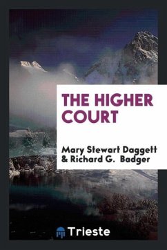 The higher court - Daggett, Mary Stewart; Badger, Richard G.