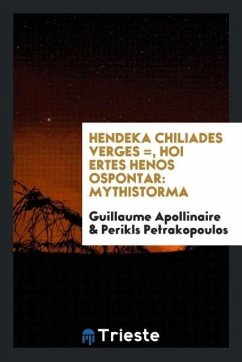 Hendeka Chiliades Verges =, Hoi Ertes Henos Ospontar - Apollinaire, Guillaume; Petrakopoulos, Perikls