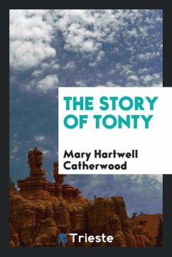 The story of Tonty - Catherwood, Mary Hartwell