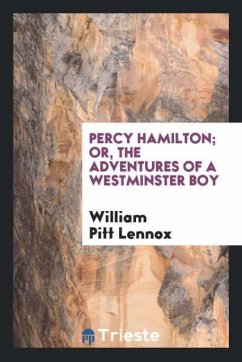 Percy Hamilton; or, The adventures of a Westminster boy - Lennox, William Pitt