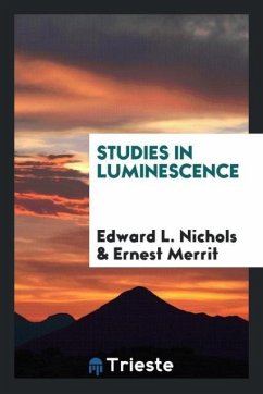 Studies in luminescence - Nichols, Edward L.; Merrit, Ernest