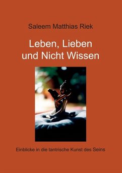 Leben, Lieben und Nicht Wissen (eBook, ePUB) - Riek, Saleem Matthias