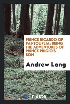 Prince Ricardo of Pantouflia; being the adventures of Prince Prigio's son - Lang, Andrew