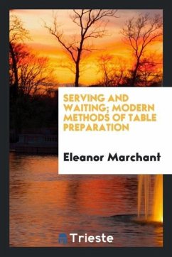 Serving and waiting; modern methods of table preparation - Marchant, Eleanor