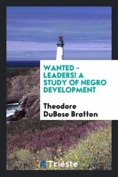 Wanted - Leaders! A study of Negro development