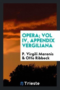 Opera; Vol IV, Appendix Vergiliana