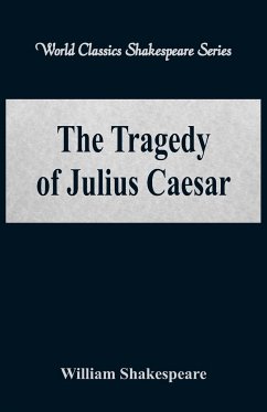 The Tragedy of Julius Caesar (World Classics Shakespeare Series) - Shakespeare, William