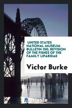 United States National Museum Bulletin 150; Revision of the fishes of the family liparidae