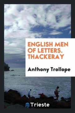 English men of letters. Thackeray - Trollope, Anthony