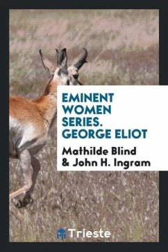 Eminent Women Series. George Eliot - Blind, Mathilde; Ingram, John H.