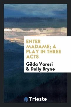 Enter madame; a play in three acts - Varesi, Gilda; Bryne, Dolly