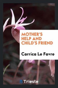 Mother's help and child's friend - Le Favre, Carrica
