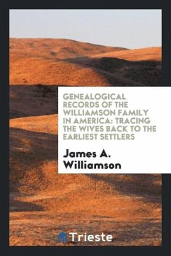 Genealogical Records of the Williamson Family in America - Williamson, James A.