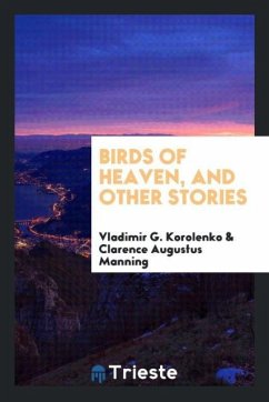 Birds of heaven, and other stories - Korolenko, Vladimir G.; Manning, Clarence Augustus