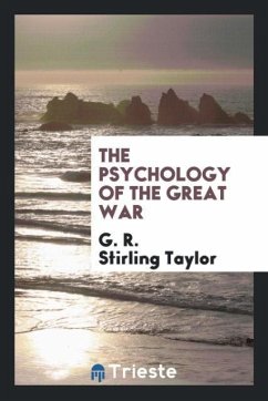 The psychology of the great war - Taylor, G. R. Stirling