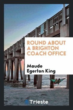 Round about a Brighton coach office - King, Maude Egerton