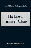 The Life of Timon of Athens (World Classics Shakespeare Series)