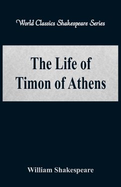 The Life of Timon of Athens (World Classics Shakespeare Series) - Shakespeare, William