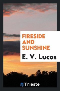 Fireside and sunshine - Lucas, E. V.