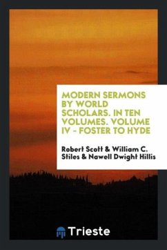 Modern sermons by world scholars. In ten volumes. Volume IV - Foster to hyde - Scott, Robert; Stiles, William C.; Hillis, Nawell Dwight