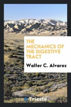 The mechanics of the digestive tract - Alvarez, Walter C.