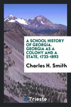 A school history of Georgia. Georgia as a colony and a state, 1733-1893