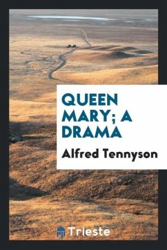 Queen Mary; a drama - Tennyson, Alfred