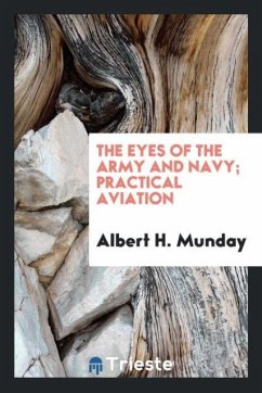 The eyes of the army and navy; Practical aviation