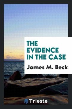 The evidence in the case - Beck, James M.