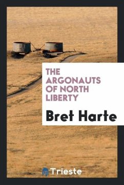 The Argonauts of North Liberty - Harte, Bret