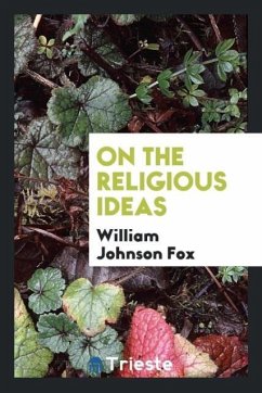 On the religious ideas - Fox, William Johnson