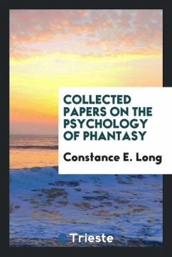 Collected papers on the psychology of phantasy - Long, Constance E.