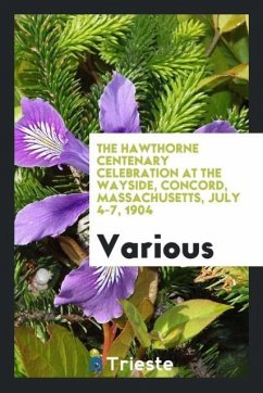 The Hawthorne centenary celebration at the Wayside, Concord, Massachusetts, July 4-7, 1904 - Various