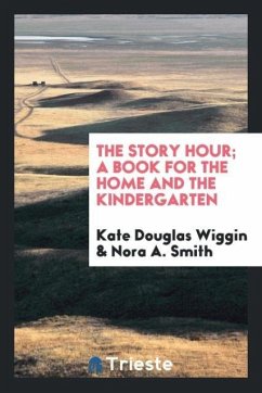 The story hour; a book for the home and the kindergarten