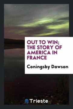 Out to win; the story of America in France - Dawson, Coningsby