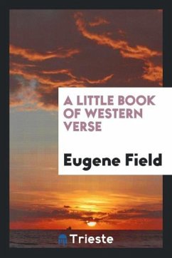 A little book of western verse - Field, Eugene