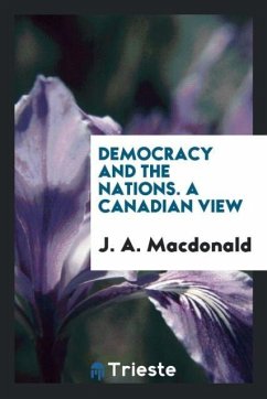 Democracy and the nations. A Canadian View - Macdonald, J. A.