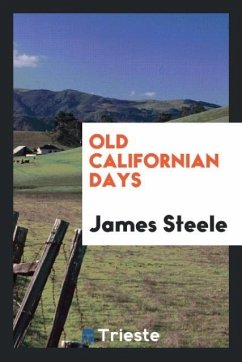 Old Californian days - Steele, James