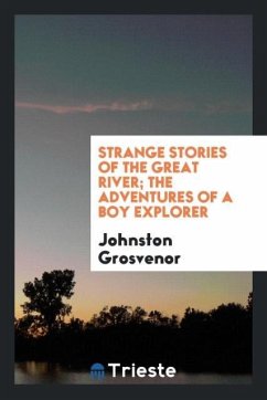 Strange stories of the Great river; the adventures of a boy explorer