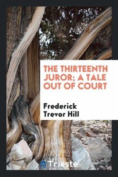 The thirteenth juror; a tale out of court