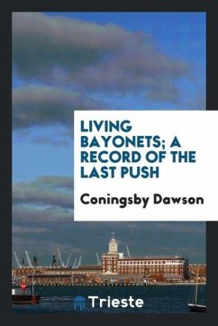 Living bayonets; a record of the last push - Dawson, Coningsby