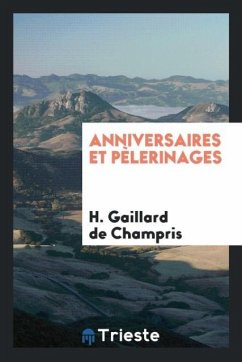 Anniversaires et pèlerinages - Gaillard de Champris, H.