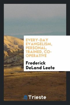 Every-day evangelism, personal, trained, co-operative - Leete, Frederick Deland